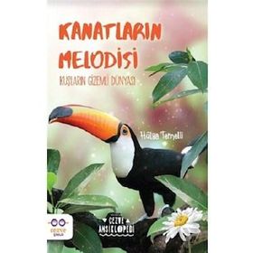Kanatların Melodisi Kuşların Gizemli Dünyası-Cezve Çocuk Yayıncılık