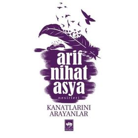 KANATLARINI ARAYANLAR - ARIF NIHAT ASYA