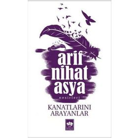KANATLARINI ARAYANLAR - ARIF NIHAT ASYA