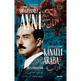 Kanatlı Araba - Türkler'in Sherlock Holmes'i Amanvermez Avni - Ebüssüreyya Sami