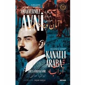 Kanatlı Araba - Türkler'in Sherlock Holmes'i Amanvermez Avni - Ebüssüreyya Sami