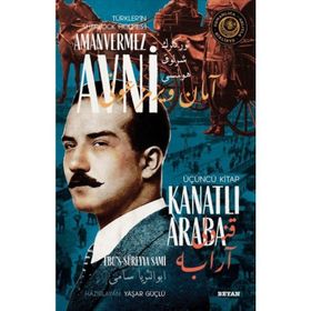 Kanatlı Araba - Türkler'in Sherlock Holmes'i Amanvermez Avni - Ebüssüreyya Sami