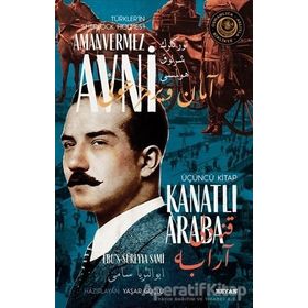 Kanatlı Araba - Türkler'in Sherlock Holmes'i Amanvermez Avni - Ebüssüreyya Sami