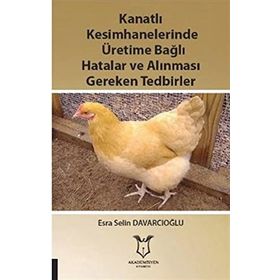 Kanatlı Kesimhanelerinde Üretime Bağlı Hatalar ve Alınması Gereken Tedbirler Esra Selin Davarcıoğlu