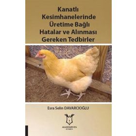 Kanatlı Kesimhanelerinde Üretime Bağlı Hatalar ve Alınması Gereken Tedbirler Esra Selin Davarcıoğlu