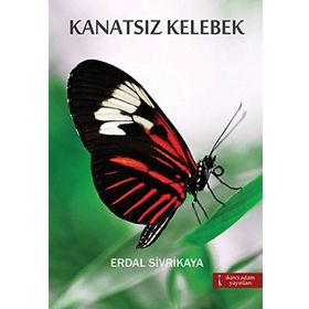 KANATSIZ KELEBEK - ERDAL SIVRIKAYA
