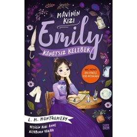 Kanatsız Kelebek - Mavinin Kızı Emily - Lucy Maud Montgomery