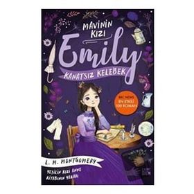 Kanatsız Kelebek - Mavinin Kızı Emily - Lucy Maud Montgomery