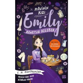 Kanatsız Kelebek - Mavinin Kızı Emily - Lucy Maud Montgomery