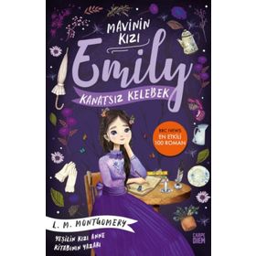 Kanatsız Kelebek - Mavinin Kızı Emily - Lucy Maud Montgomery