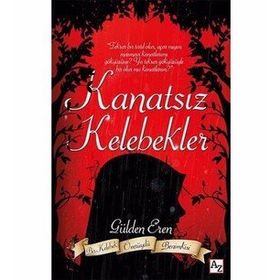 Kanatsız Kelebekler - Gülden Eren