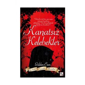 Kanatsız Kelebekler - Gülden Eren