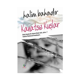 Kanatsız Kuşlar - Halim Bahadır