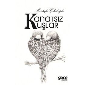 Kanatsız Kuşlar - Mustafa Çolakoğlu