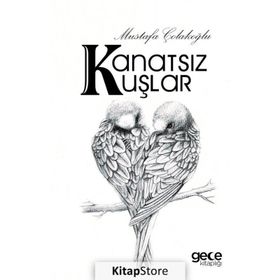 Kanatsız Kuşlar - Mustafa Çolakoğlu