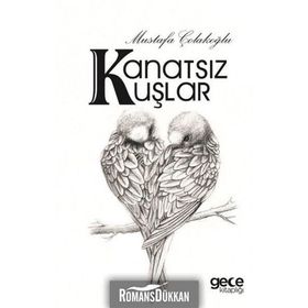 Kanatsız Kuşlar - Mustafa Çolakoğlu
