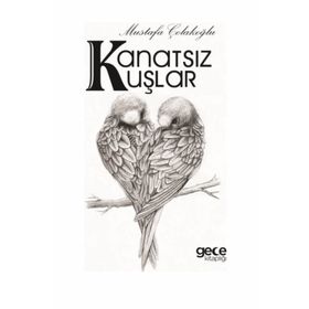 Kanatsız Kuşlar - Mustafa Çolakoğlu