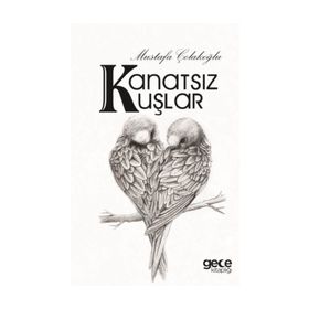 Kanatsız Kuşlar - Mustafa Çolakoğlu