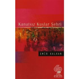 KANATSIZ KUŞLAR ŞEHRİ - EMIR KALKAN