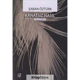 KANATSIZ NASIL - ŞABAN ÖZTÜRK
