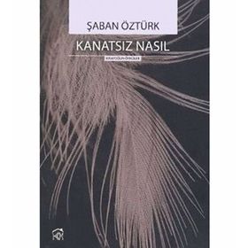 KANATSIZ NASIL - ŞABAN ÖZTÜRK