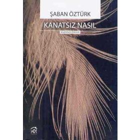 KANATSIZ NASIL - ŞABAN ÖZTÜRK