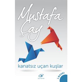 KANATSIZ UÇAN KUŞLAR - MUSTAFA ÇAY
