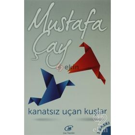 KANATSIZ UÇAN KUŞLAR - MUSTAFA ÇAY