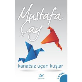 KANATSIZ UÇAN KUŞLAR - MUSTAFA ÇAY