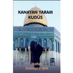 Kanayan Yaram Kudüs - Hafize Sümeyra Işık