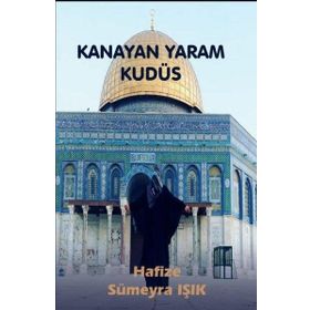 Kanayan Yaram Kudüs - Hafize Sümeyra Işık