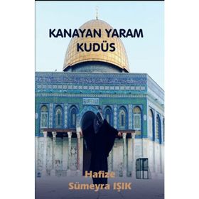 Kanayan Yaram Kudüs - Hafize Sümeyra Işık