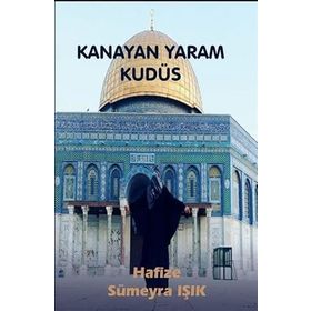 Kanayan Yaram Kudüs - Hafize Sümeyra Işık