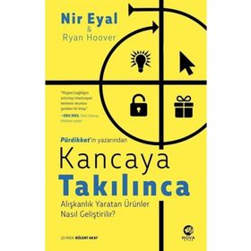 Kancaya Takılınca: Alışkanlık Yaratan Ürünler Nasıl Geliştirilir?