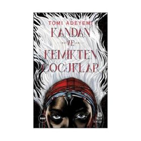 Kandan ve Kemikten Çocuklar - Tomi Adeyemi