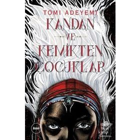 Kandan ve Kemikten Çocuklar - Tomi Adeyemi