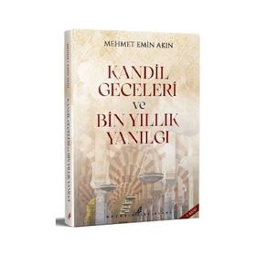 Kandil Geceleri ve Bin Yıllık Yanılgı Mehmet Emin Akın