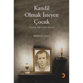 Kandil Olmak İsteyen Çocuk - Sabahattin Gencal