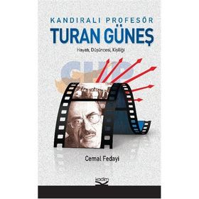 KANDIRALI PROFESÖR TURAN GÜNEŞ HAYATI, DÜŞÜNCESİ, KİŞİLİĞİ - CEMAL FEDAYI