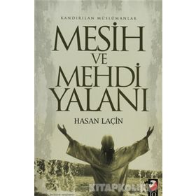 KANDIRILAN MÜSLÜMANLAR MESIH VE MEHDI YALANI - HASAN LAÇİN