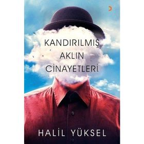 Kandırılmış Aklın Cinayetleri - Halil Yüksel