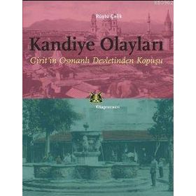 KANDIYE OLAYLARI GIRIT'IN OSMANLI DEVLETINDEN KOPUŞU - GENEL