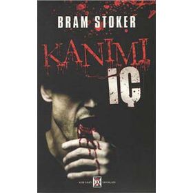 Kanımı İç - braem stoker Mary Elizabeth Braddon Mary E. Wilkins M. R. James Frederick Cowles E. H. Heron Kont Stenbock Johann Ludwig Tieck Luigi Capuana edgar allen poe