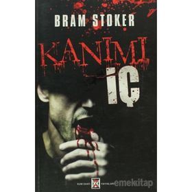 Kanımı İç - braem stoker Mary Elizabeth Braddon Mary E. Wilkins M. R. James Frederick Cowles E. H. Heron Kont Stenbock Johann Ludwig Tieck Luigi Capuana edgar allen poe