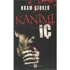 Kanımı İç - braem stoker Mary Elizabeth Braddon Mary E. Wilkins M. R. James Frederick Cowles E. H. Heron Kont Stenbock Johann Ludwig Tieck Luigi Capuana edgar allen poe