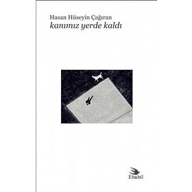 Kanımız Yerde Kaldı - Hasan Hüseyin Çağıran