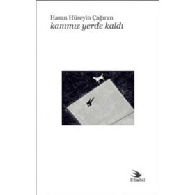 Kanımız Yerde Kaldı - Hasan Hüseyin Çağıran