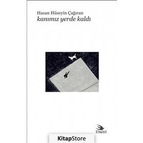 Kanımız Yerde Kaldı - Hasan Hüseyin Çağıran