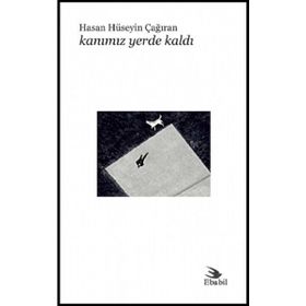 Kanımız Yerde Kaldı - Hasan Hüseyin Çağıran