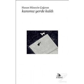 Kanımız Yerde Kaldı - Hasan Hüseyin Çağıran